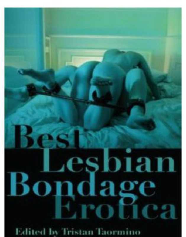 Best Lesbian Bondage Erotica(Taormino, Tristan (editor))(Cleis Press 2010)