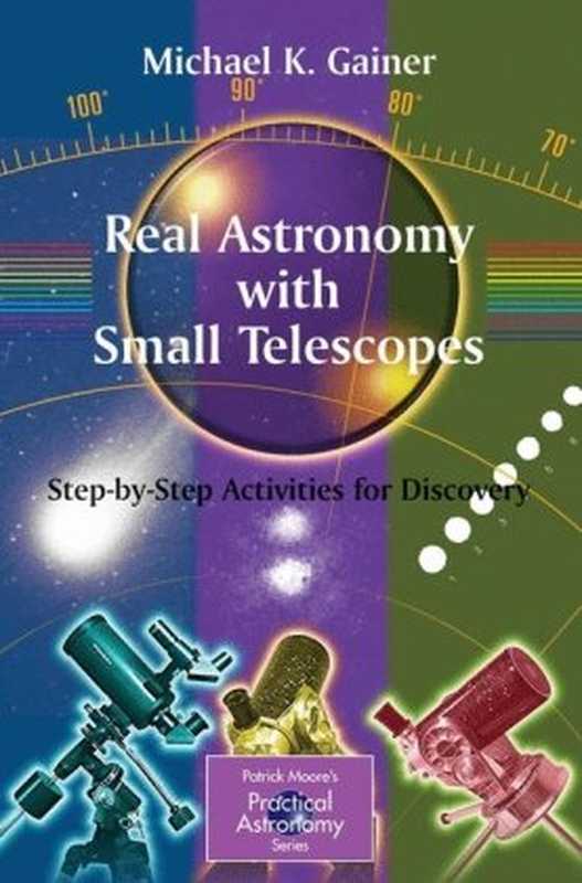 Real Astronomy with Small Telescopes： Step-by Step Activities for Discovery（Michael Gainer）（Springer Science & Business Media 2006）