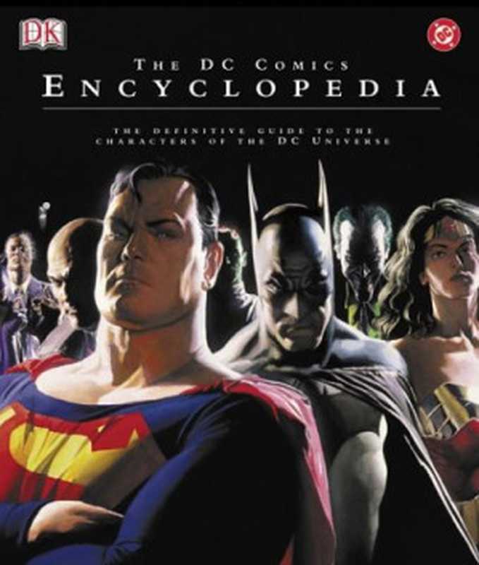The DC Comics Encyclopedia： The Definitive Guide to the Characters of the DC Universe（Scott Beatty， Phil Jimenez）（DK. Dorling Kindersley 2004）