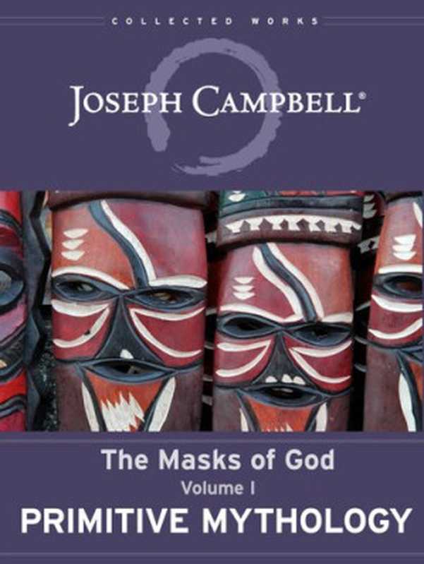 The Masks of God, Volume 1 - Primitive Mythology(Joseph Campbell)(PublishDrive 2018)