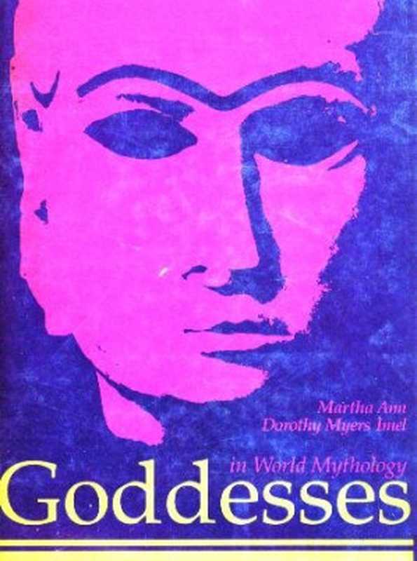 Goddesses in World Mythology（Martha Ann， Dorothy Myers Imel）（Abc-Clio Incorporated 1993）