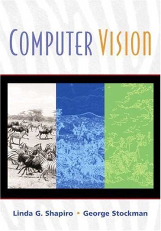 Computer Vision（Linda G. Shapiro， George C. Stockman）（Prentice Hall 2001）