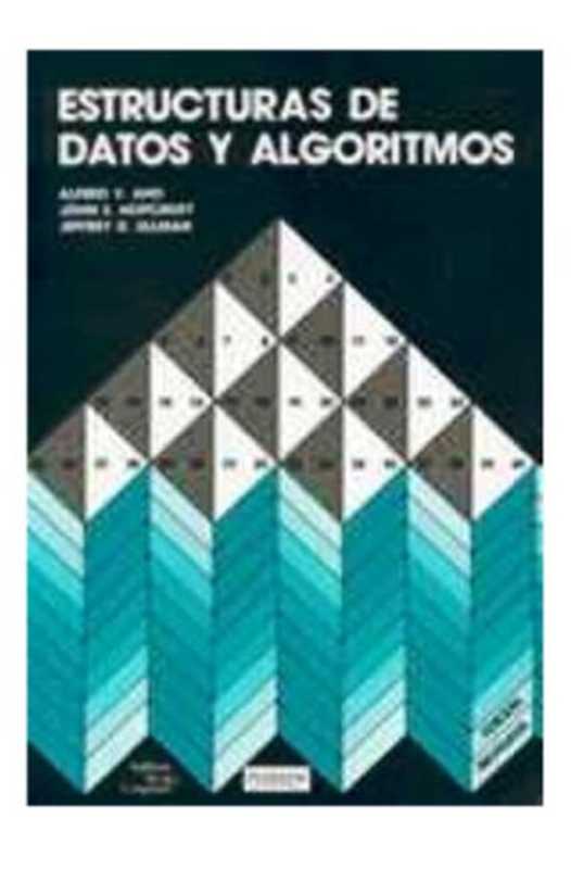 Estructuras de datos y algoritmos(Alfred V. Aho; John E. Hopcroft; Jeffrey D. Ullman)