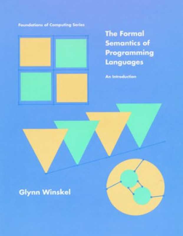 The Formal Semantics of Programming Languages： An Introduction (Foundations of Computing)（Glynn Winskel）（The MIT Press 1993）