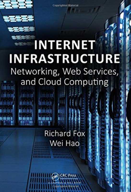 Internet Infrastructure： Networking， Web Services， and Cloud Computing（Richard Fox， Wei Hao）（CRC Press 2018）
