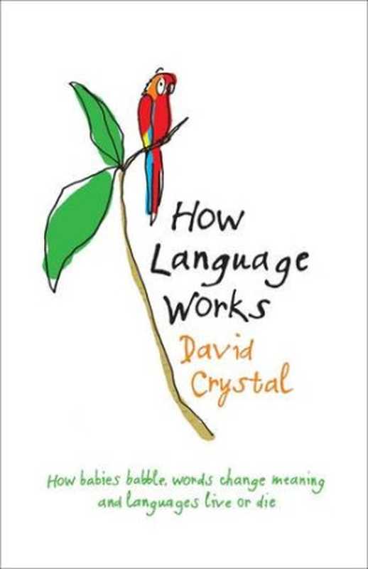 How Language Works： How babies babble， words change meaning and languages live or die（David Crystal）（Penguin Group 2005）