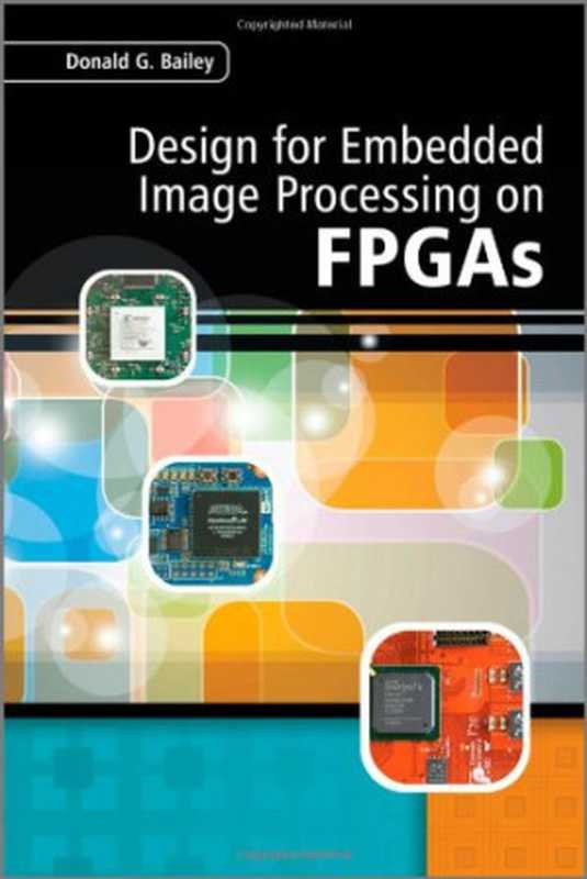 Design for Embedded Image Processing on FPGAs（Donald G. Bailey）（Wiley-Blackwell 2011）