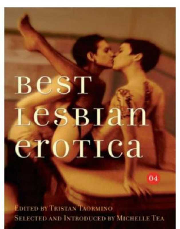 Best Lesbian Erotica 2004(Taormino Tristan; Tea Michelle (editor))(Cleis Press 2012)