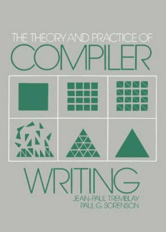 The Theory and Practice of Compiler Writing（Jean-Paul Tremblay， Paul G. Sorenson）（MGH 1985）