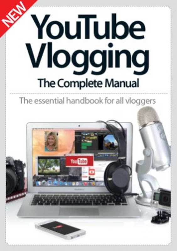 YouTube Vlogging The Complete Manual（Aaron Asadi (Publishing Director)）（Imagine Publishing Ltd 2015）