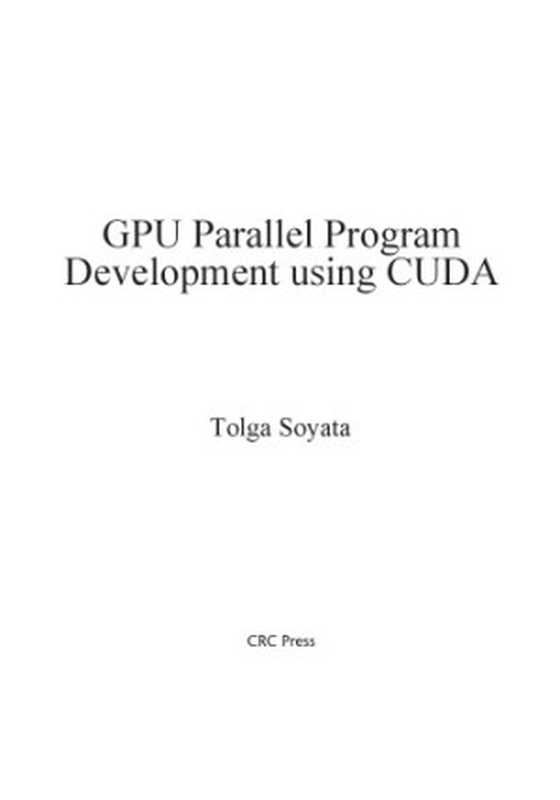 GPU Parallel Program Development using CUDA（Tolga Soyata）（CRC 2018）