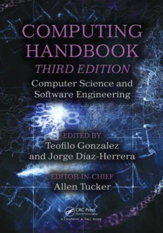 Computing Handbook Computer Science and Software Engineering (3rd Edition)(Allen B. Tucker, Teofilo Gonzalez, Jorge Diaz-Herrera)(CRC Press 2014)
