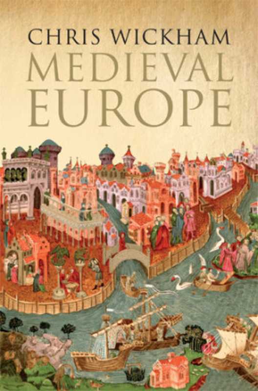 Medieval Europe(Chris Wickham)(Yale University Press 2016)