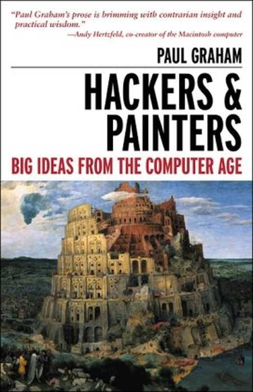 Hackers and Painters - Big Ideas from the Computer Age(Paul Graham)(O
