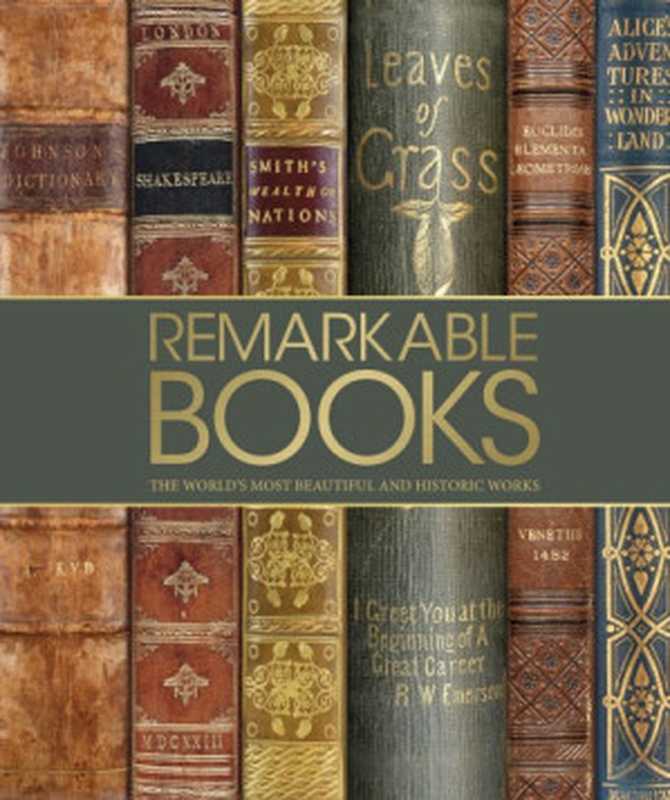 Remarkable Books: The World’s Most Beautiful and Historic Works(DK)(DK Publishing 2017)