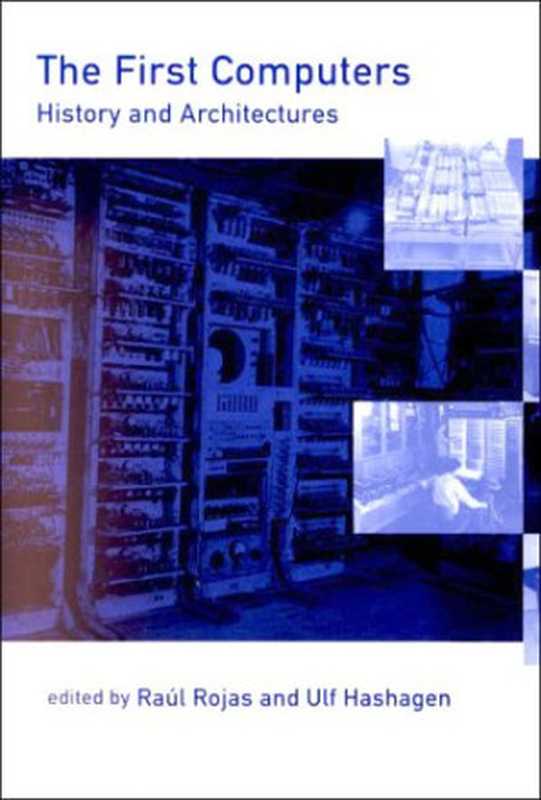 The first computers: history and architectures(Raúl Rojas, Ulf Hashagen)(The MIT Press 2000)