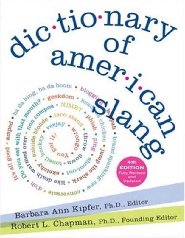 Dictionary of American Slang 4e（Robert L. Chapman， Barbara Ann Kipfer）（Collins 2008）