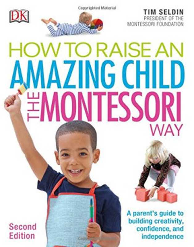 How To Raise An Amazing Child the Montessori Way(Tim Seldin)(DK 2017)