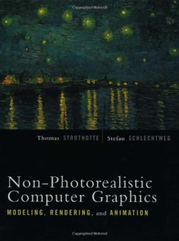 Non-Photorealistic Computer Graphics ： Modeling， Rendering， and Animation（Thomas Strothotte）（2002）
