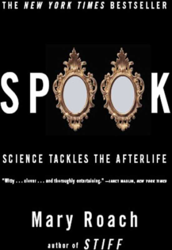 Spook： Science Tackles the Afterlife  （Mary Roach）（Norton， W. W. & Company， Inc. 2005）