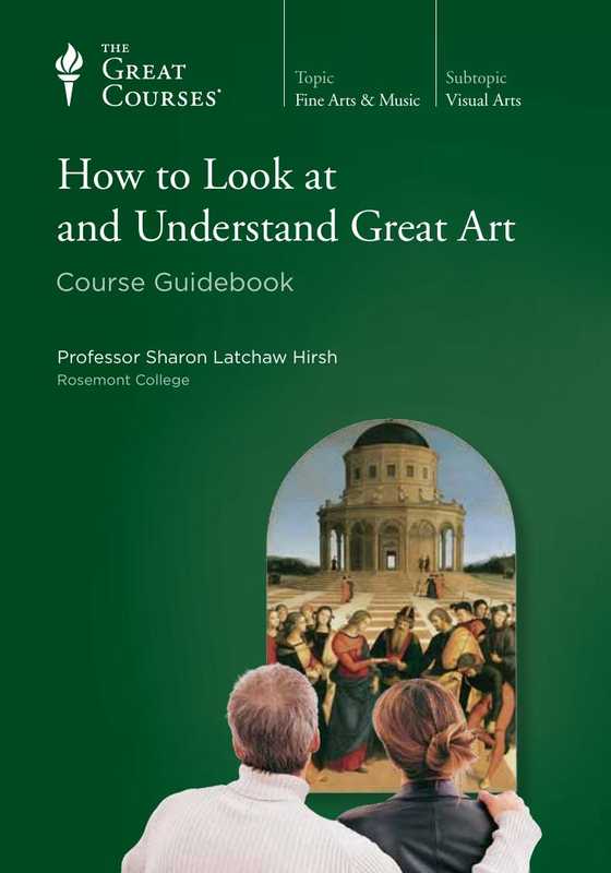 How to Look at and Understand Great Art - Guidebook - The Great Courses - TTC(Sharon Latchaw Hirsh)(2012)