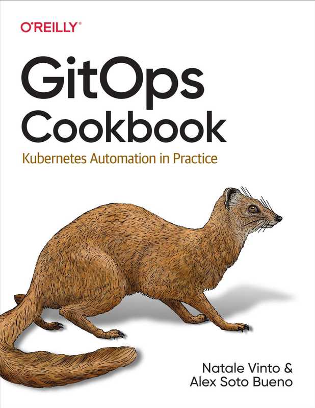 Gitops Cookbook Kubernetes Automation in Practice (Natale Vinto Alex Bueno) 2