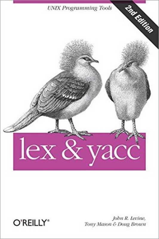 lex & yacc（Doug Brown， John Levine， Tony Mason）（O’Reilly Media 1995）