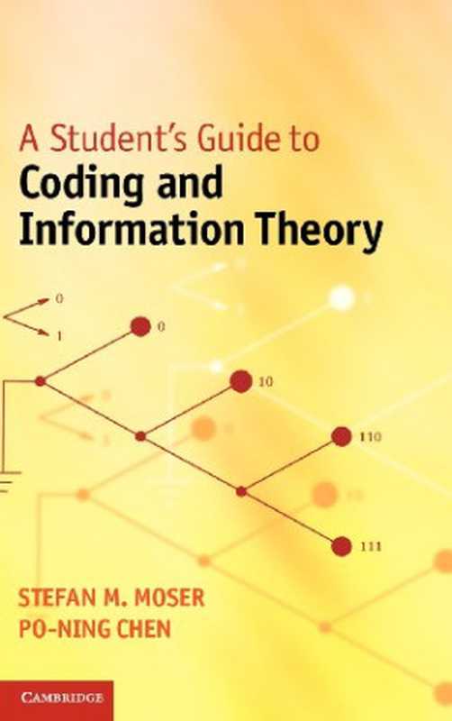 A Student’s Guide to Coding and Information Theory（Stefan M. Moser， Po-Ning Chen）（Cambridge University Press 2012）