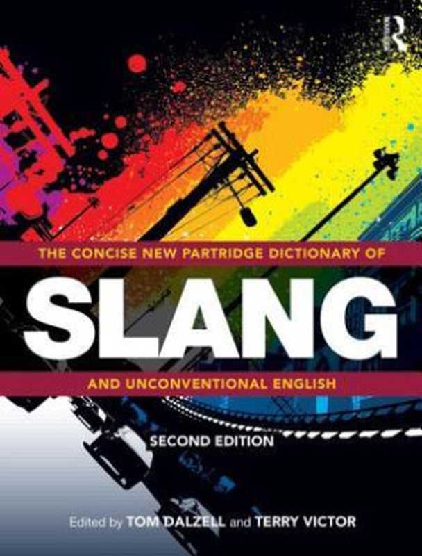 The New Partridge Dictionary of Slang and Unconventional English（Tom Dalzell， Terry Victor）（Routledge 2013）
