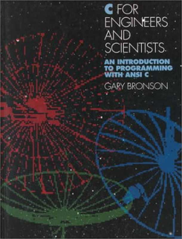 C for Engineers and Scientists: An Introduction to Programming With ANSI C(Gary J. Bronson, Howard Silver)(West Publishing Company 1993)