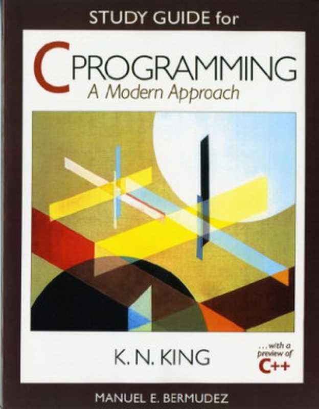 Study Guide: for C Programming: A Modern Approach(Manuel E. Bermudez)(W. W. Norton & Company 1998)