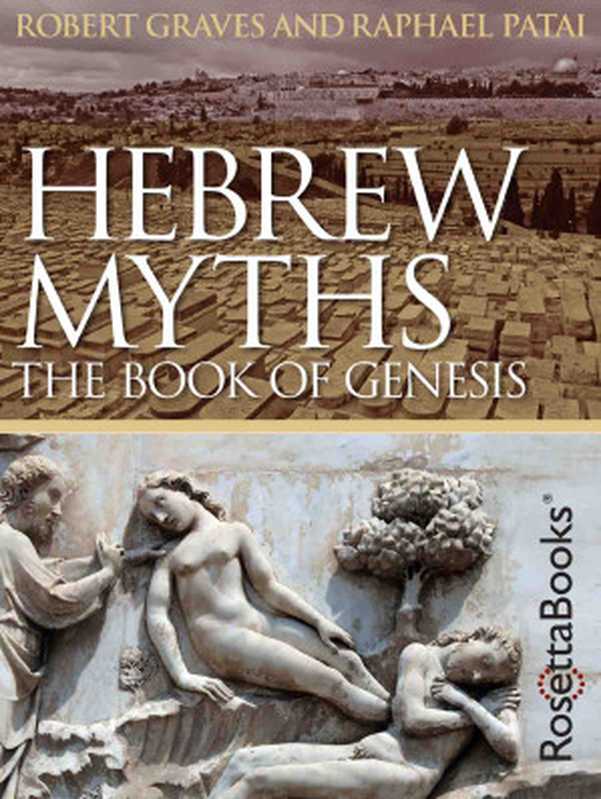 Hebrew Myths(Robert Graves, Raphael Patai)(Rosetta Books 2014)