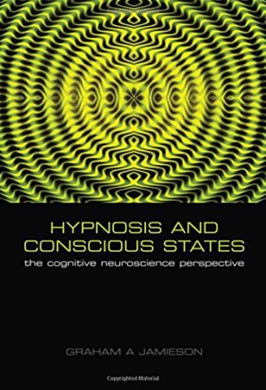 Hypnosis and conscious states the cognitive neuroscience perspective（Jamieson， Graham A）（Oxford University Press 2007）