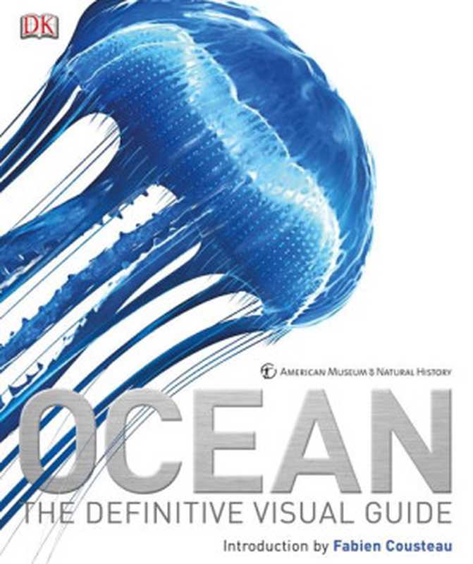 Ocean: The Definitive Visual Guides(Fabien Cousteaue)(DK, Dorling C Kindersley 2015)