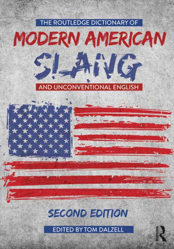 The Routledge Dictionary of Modern American Slang and Unconventional English（Tom Dalzell）（2018）