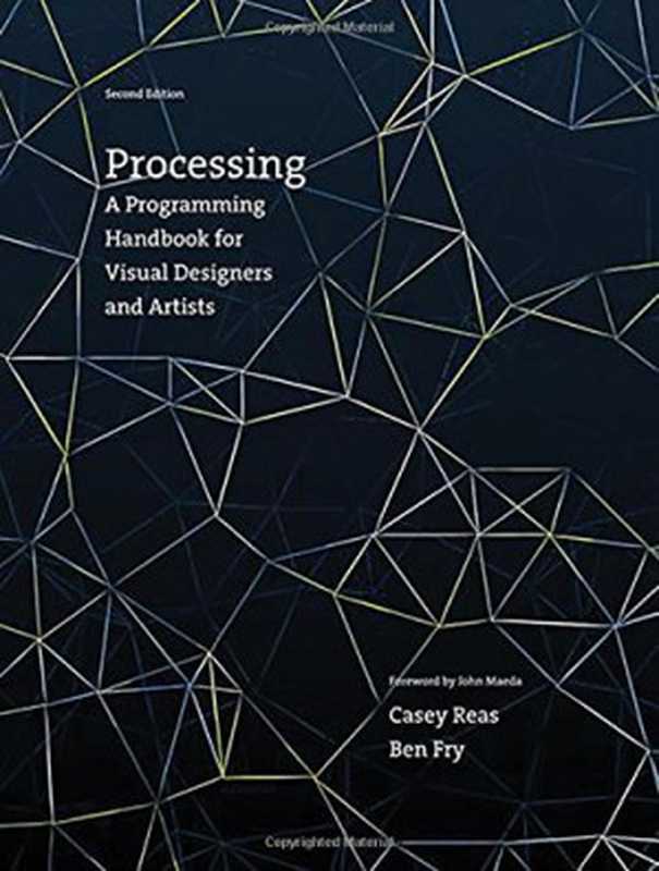 Processing: A Programming Handbook for Visual Designers and Artists(Casey Reas, Ben Fry)(The MIT Press 2014)