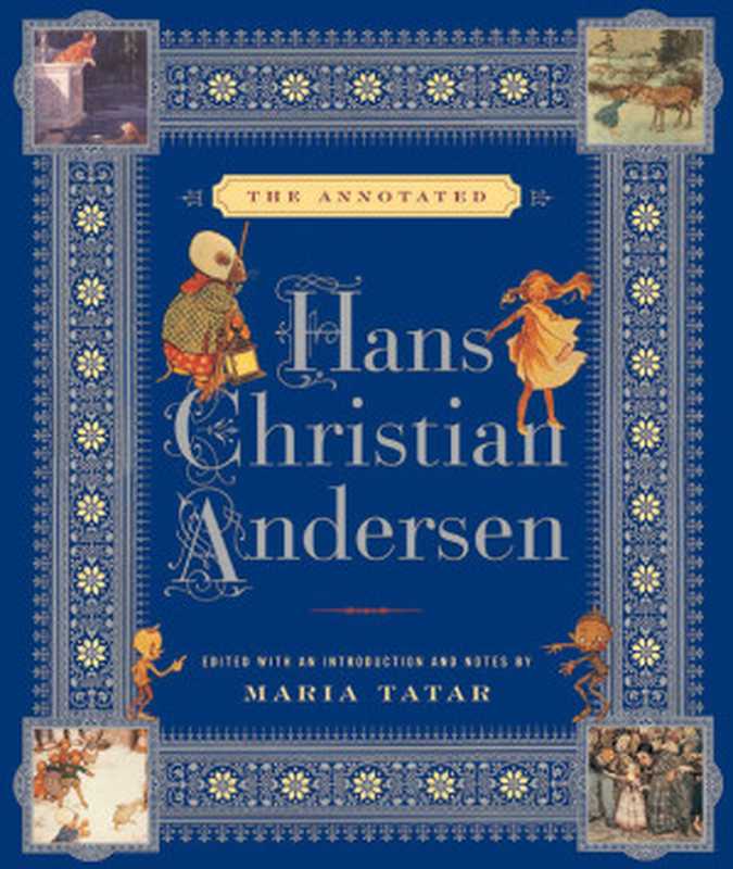 The Annotated Hans Christian Andersen（Hans Christian Andersen; Maria Tatar (editor); Julie K. Allen (trans.)）（W. W. Norton & Company 2014）
