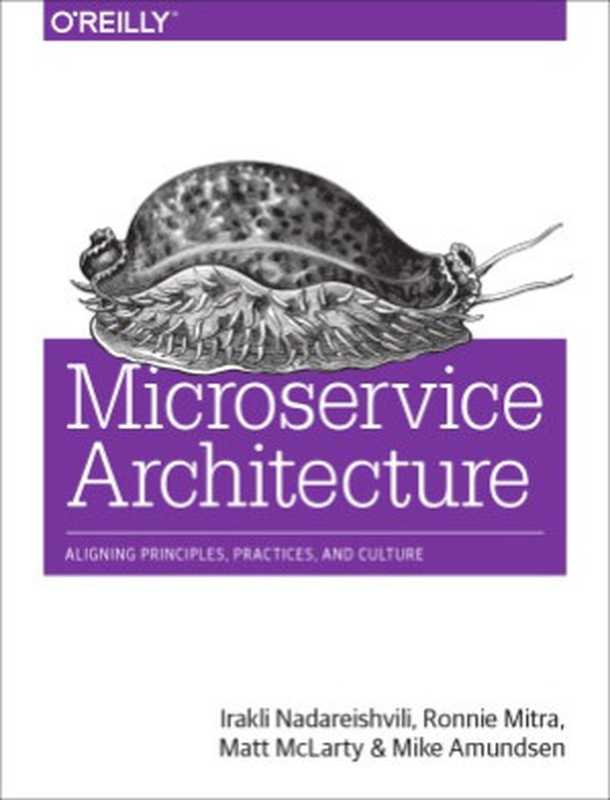 Microservice Architecture Aligning Principles, Practices, and Culture(Nadareishvili, Mitra, McLarty, Amundsen)(O