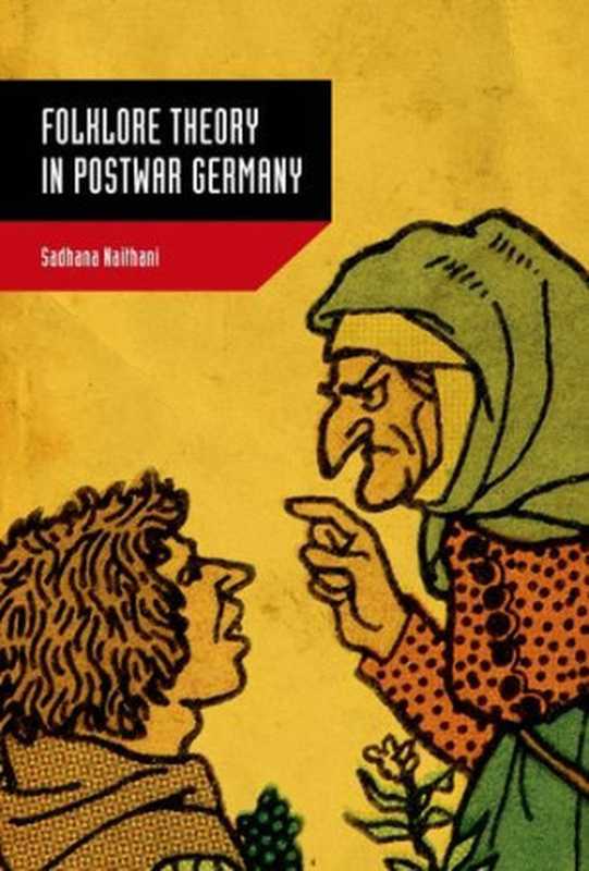 Folklore Theory in Postwar Germany(Sadhana Naithani)(Univ. Press of Mississippi 2014)