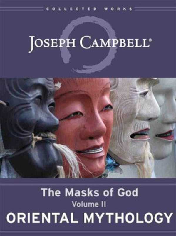 The Masks of God， Volume 2 - Oriental Mythology（Joseph Campbell）（PublishDrive 2018）