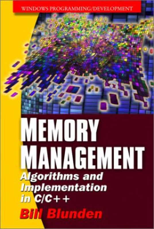 Memory management: Algorithms and implementation in C C++(Bill Blunden)(Jones & Bartlett Publishers 2002)