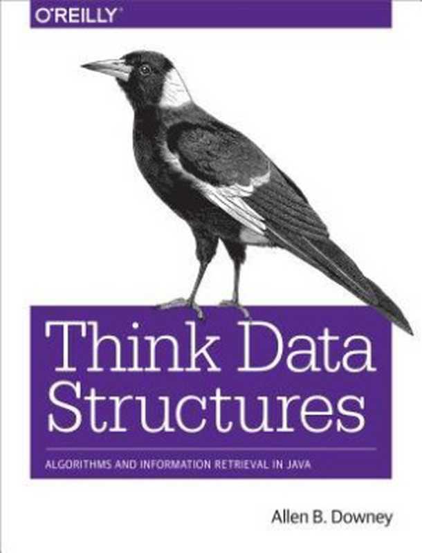 Think Data Structures： Algorithms and Information Retrieval in Java（Allen B. Downey）（O’Reilly Media 2017）