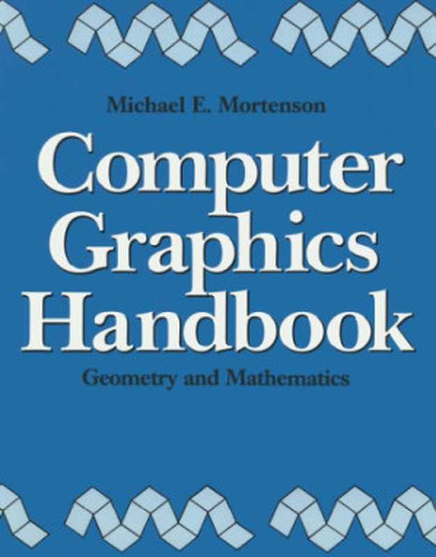 Computer Graphics Handbook(Michael E. Mortenson)(Industrial Press Inc. 1990)