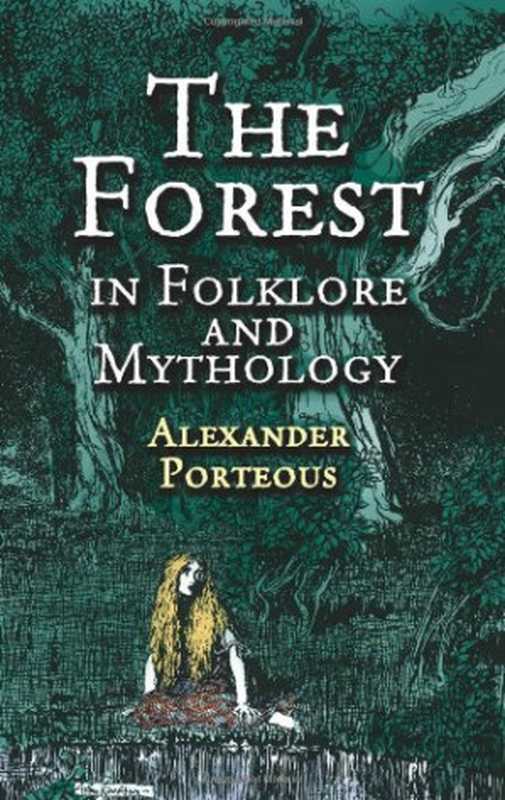 The Forest in Folklore and Mythology(Alexander Porteous)(Dover Publications 2001)