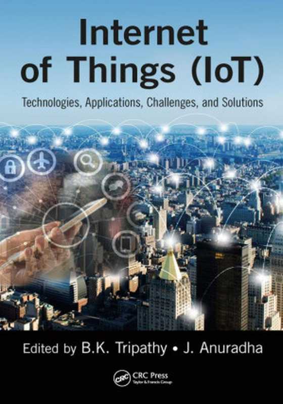 Internet of things (IoT) ： technologies， applications， challenges and solutions（Anuradha， J.; Tripathy， B. K）（CRC Press;Taylor & Francis 2018）