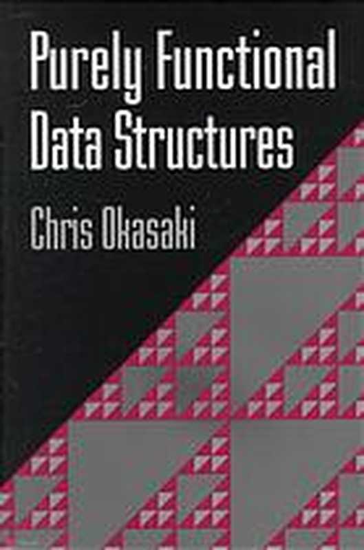 Purely functional data structures(Okasaki, Chris)(Cambridge University Press 2003)