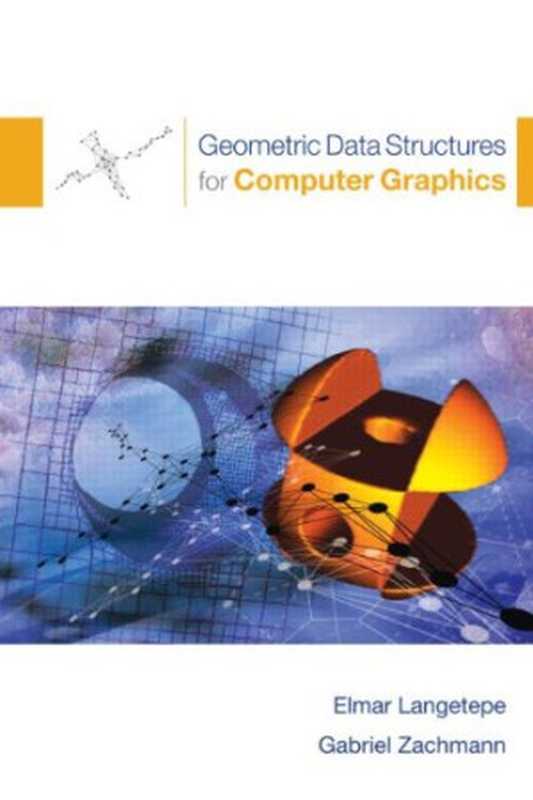 Geometric data structures for computer graphics(Gabriel Zachmann Elmar Langetepe)(A K Peters 2006)