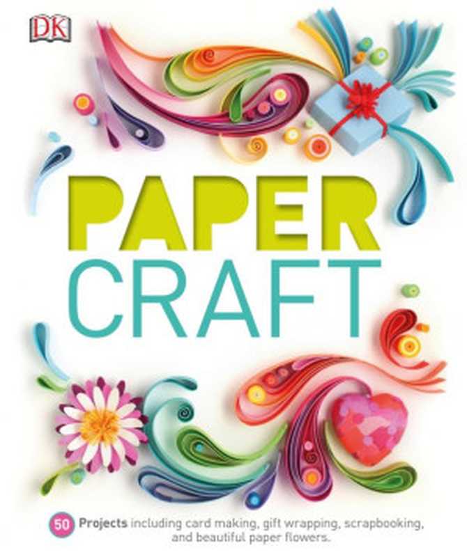 Paper Craft(Mitchem James (ed.))(DK Publishing 2015)