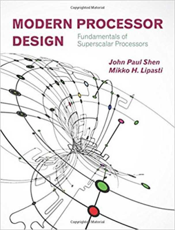 Modern Processor Design: Fundamentals of Superscalar Processors(John Paul Shen, Mikko H. Lipasti)(Waveland Press 2013)