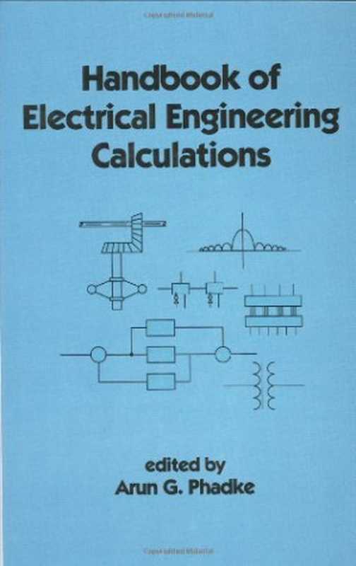 Handbook of Electrical Engineering Calculations (Electrical and Computer Engineering)(Arun G. Phadke)(Marcel Dekker, Inc. 1999)